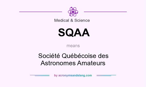 What does SQAA mean? It stands for Société Québécoise des Astronomes Amateurs