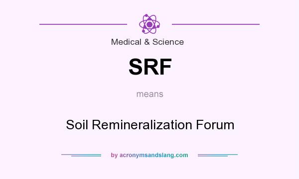 What does SRF mean? It stands for Soil Remineralization Forum