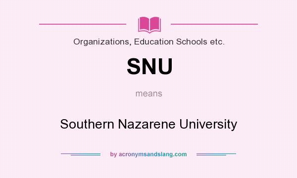 What does SNU mean? It stands for Southern Nazarene University