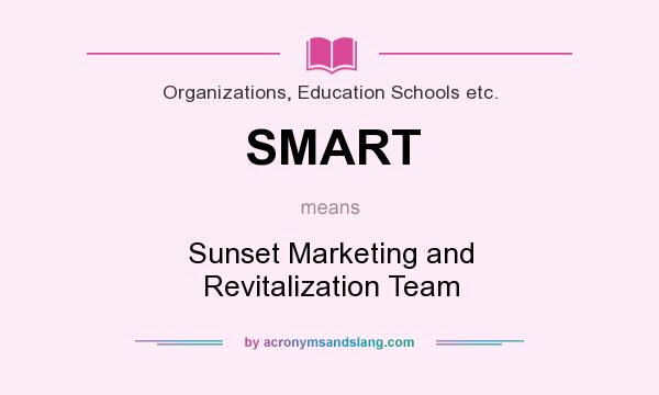 What does SMART mean? It stands for Sunset Marketing and Revitalization Team
