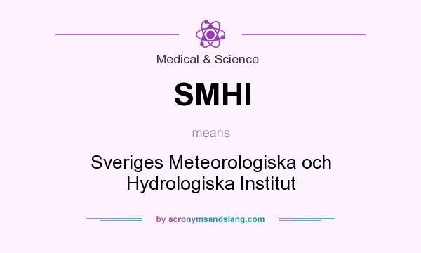 What does SMHI mean? It stands for Sveriges Meteorologiska och Hydrologiska Institut
