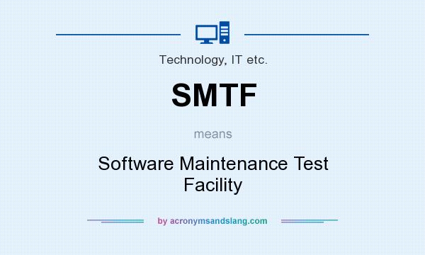What does SMTF mean? It stands for Software Maintenance Test Facility