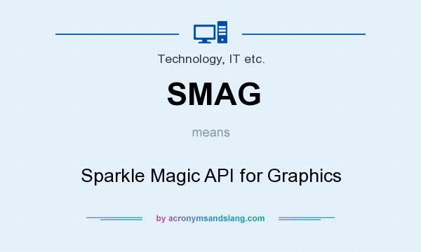 What does SMAG mean? It stands for Sparkle Magic API for Graphics