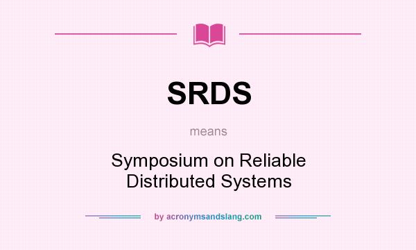 What does SRDS mean? It stands for Symposium on Reliable Distributed Systems