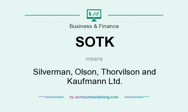 What does SOTK mean? It stands for Silverman, Olson, Thorvilson and Kaufmann Ltd.