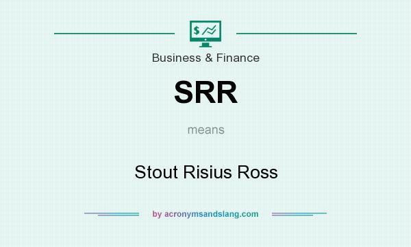 What does SRR mean? It stands for Stout Risius Ross