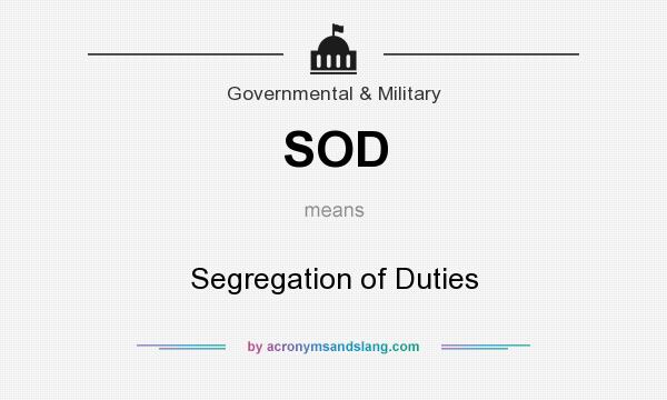 What does SOD mean? It stands for Segregation of Duties
