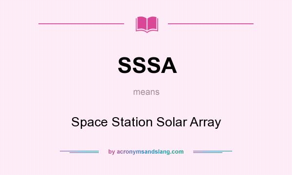 What does SSSA mean? It stands for Space Station Solar Array