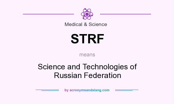 What does STRF mean? It stands for Science and Technologies of Russian Federation