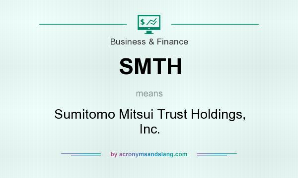 What does SMTH mean? It stands for Sumitomo Mitsui Trust Holdings, Inc.