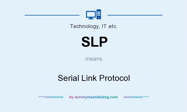 What does SLP mean? It stands for Serial Link Protocol