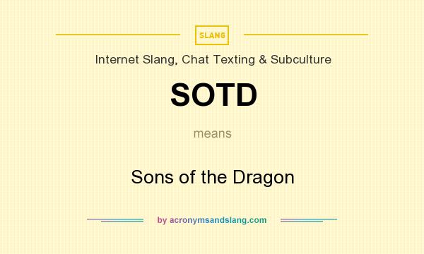 What does SOTD mean? It stands for Sons of the Dragon