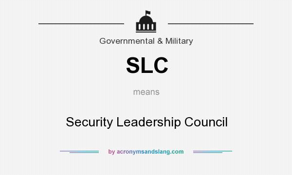 What does SLC mean? It stands for Security Leadership Council