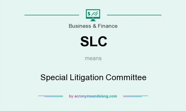 What does SLC mean? It stands for Special Litigation Committee