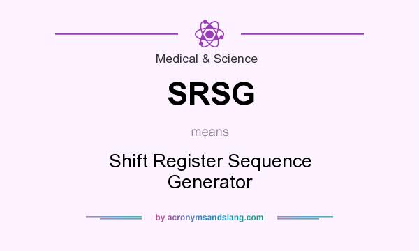 What does SRSG mean? It stands for Shift Register Sequence Generator