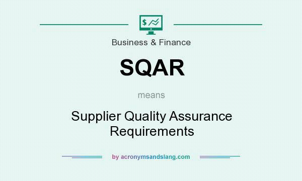 What does SQAR mean? It stands for Supplier Quality Assurance Requirements