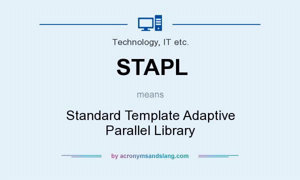 What does STAPL mean? It stands for Standard Template Adaptive Parallel Library
