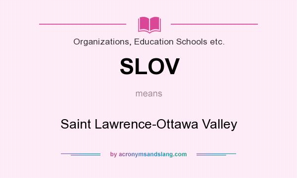 What does SLOV mean? It stands for Saint Lawrence-Ottawa Valley
