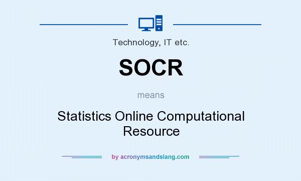What does SOCR mean? It stands for Statistics Online Computational Resource