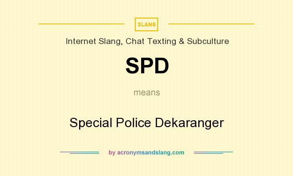 What does SPD mean? It stands for Special Police Dekaranger
