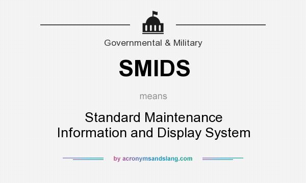What does SMIDS mean? It stands for Standard Maintenance Information and Display System