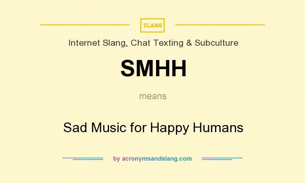 What does SMHH mean? It stands for Sad Music for Happy Humans