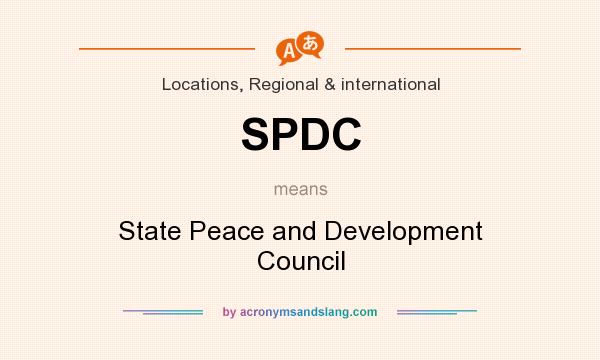 What does SPDC mean? It stands for State Peace and Development Council
