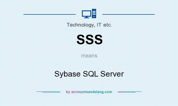 What does SSS mean? It stands for Sybase SQL Server