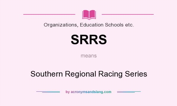 What does SRRS mean? It stands for Southern Regional Racing Series