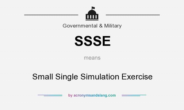 What does SSSE mean? It stands for Small Single Simulation Exercise