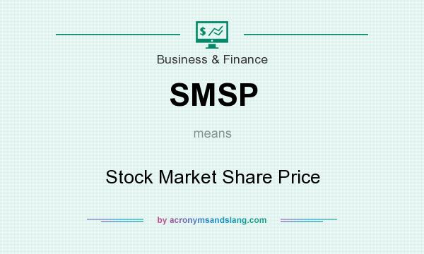 What does SMSP mean? It stands for Stock Market Share Price
