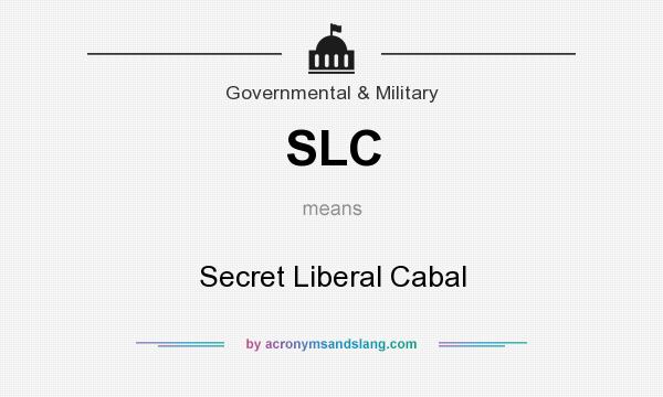 What does SLC mean? It stands for Secret Liberal Cabal