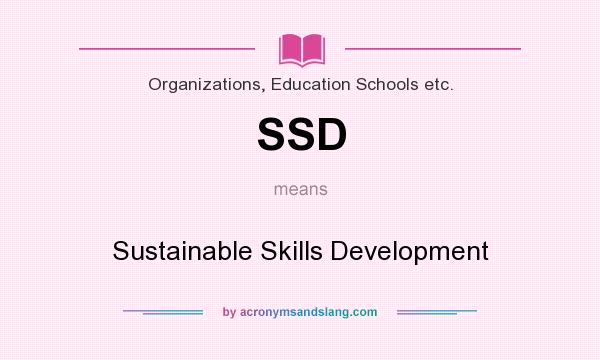 What does SSD mean? It stands for Sustainable Skills Development