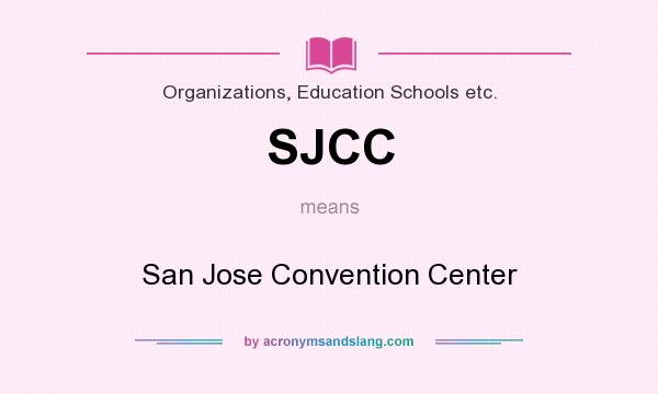 What does SJCC mean? It stands for San Jose Convention Center