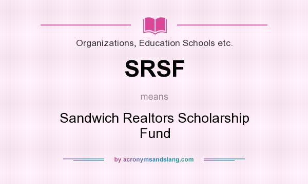 What does SRSF mean? It stands for Sandwich Realtors Scholarship Fund