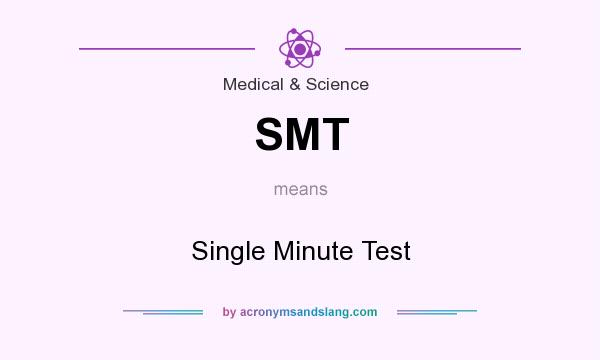 What does SMT mean? It stands for Single Minute Test