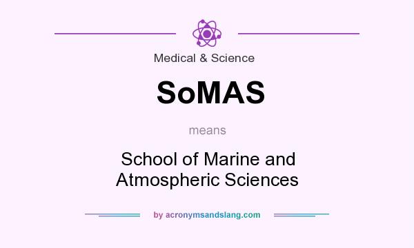 What does SoMAS mean? It stands for School of Marine and Atmospheric Sciences