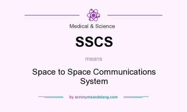 What does SSCS mean? It stands for Space to Space Communications System