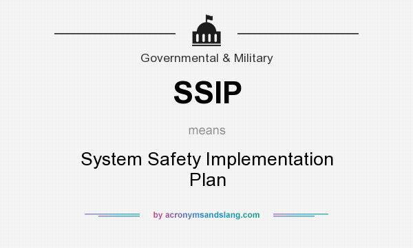 What does SSIP mean? It stands for System Safety Implementation Plan