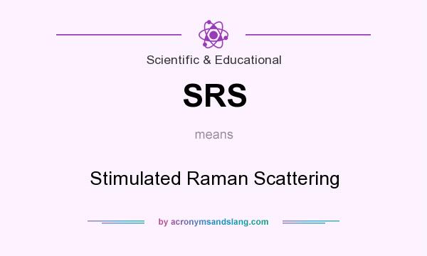 What does SRS mean? It stands for Stimulated Raman Scattering