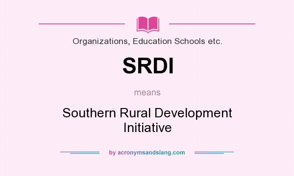 What does SRDI mean? It stands for Southern Rural Development Initiative