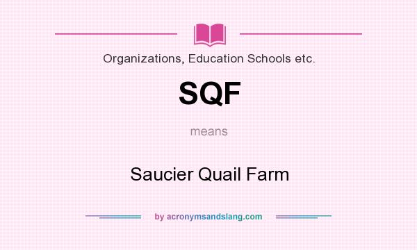 What does SQF mean? It stands for Saucier Quail Farm