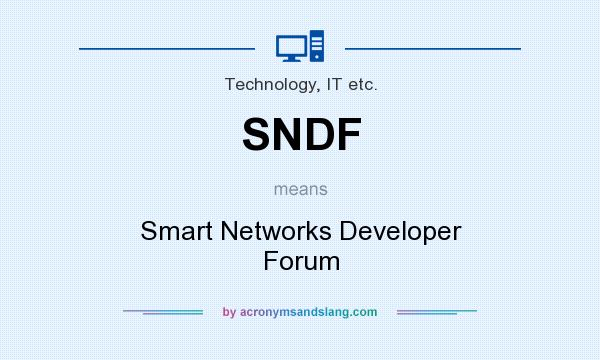 What does SNDF mean? It stands for Smart Networks Developer Forum