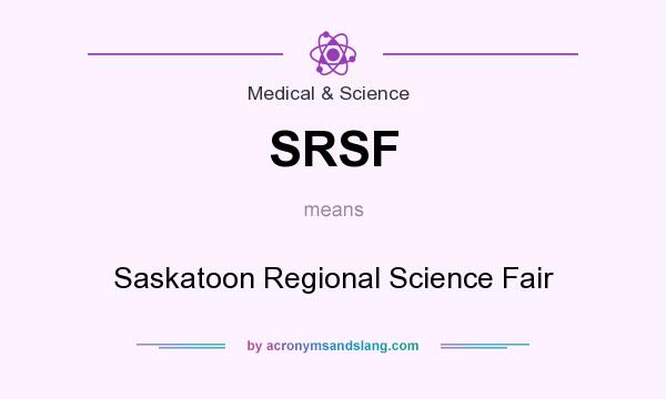 What does SRSF mean? It stands for Saskatoon Regional Science Fair