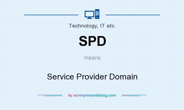 What does SPD mean? It stands for Service Provider Domain