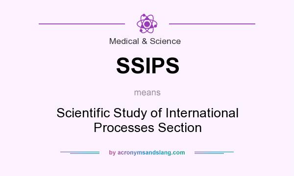 What does SSIPS mean? It stands for Scientific Study of International Processes Section