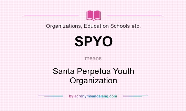 What does SPYO mean? It stands for Santa Perpetua Youth Organization