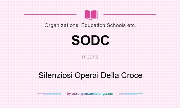 What does SODC mean? It stands for Silenziosi Operai Della Croce