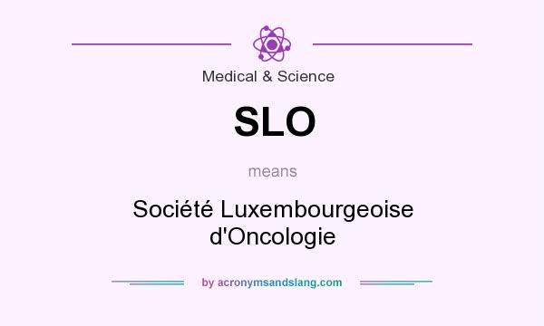 What does SLO mean? It stands for Société Luxembourgeoise d`Oncologie