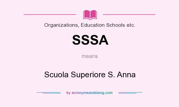 What does SSSA mean? It stands for Scuola Superiore S. Anna